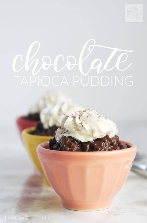 Chocolate Tapioca Pudding — Fried Dandelions — Plant Based Recipes